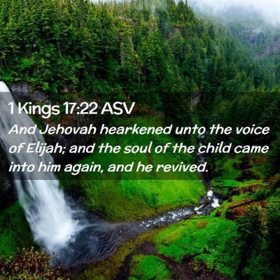 Picture 02 - 1 Kings 17:22 ASV - And Jehovah hearkened unto the voice of Elijah; - Bible Verse Picture