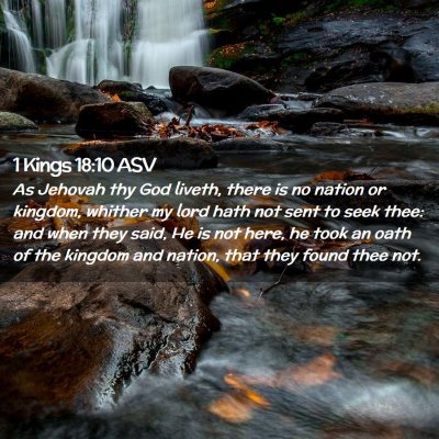 Picture 02 - 1 Kings 18:10 ASV - As Jehovah thy God liveth, there is no nation or - Bible Verse Picture