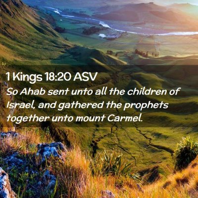 Picture 02 - 1 Kings 18:20 ASV - So Ahab sent unto all the children of Israel, and - Bible Verse Picture