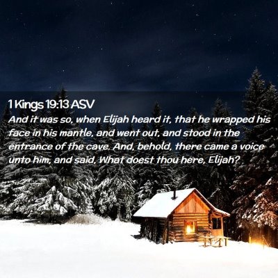 Picture 02 - 1 Kings 19:13 ASV - And it was so, when Elijah heard it, that he - Bible Verse Picture
