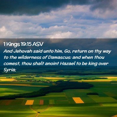 Picture 02 - 1 Kings 19:15 ASV - And Jehovah said unto him, Go, return on thy way - Bible Verse Picture