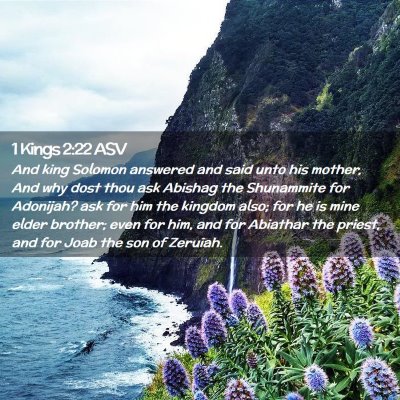 Picture 02 - 1 Kings 2:22 ASV - And king Solomon answered and said unto his - Bible Verse Picture