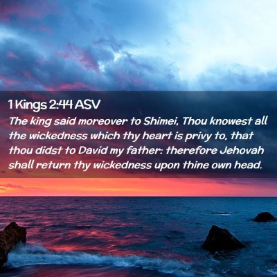 Picture 02 - 1 Kings 2:44 ASV - The king said moreover to Shimei, Thou knowest - Bible Verse Picture