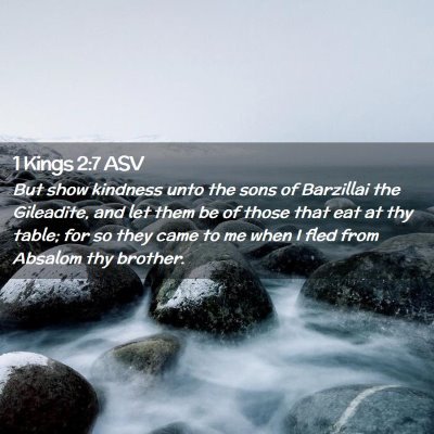 Picture 02 - 1 Kings 2:7 ASV - But show kindness unto the sons of Barzillai the - Bible Verse Picture