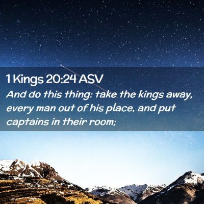 Picture 02 - 1 Kings 20:24 ASV - And do this thing: take the kings away, every man - Bible Verse Picture