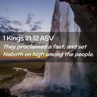 Picture 02 - 1 Kings 21:12 ASV - They proclaimed a fast, and set Naboth on high - Bible Verse Picture