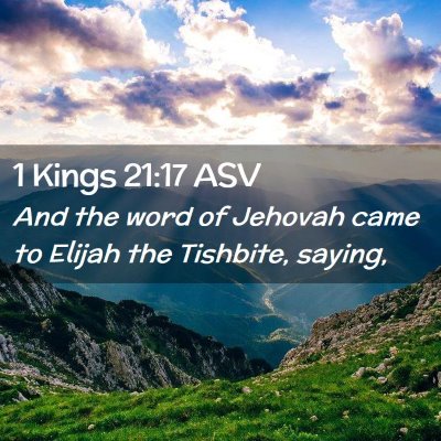 Picture 02 - 1 Kings 21:17 ASV - And the word of Jehovah came to Elijah the - Bible Verse Picture