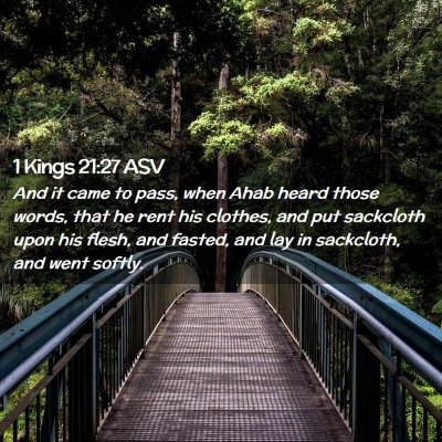 Picture 02 - 1 Kings 21:27 ASV - And it came to pass, when Ahab heard those words, - Bible Verse Picture