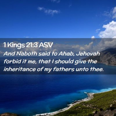 Picture 02 - 1 Kings 21:3 ASV - And Naboth said to Ahab, Jehovah forbid it me, - Bible Verse Picture