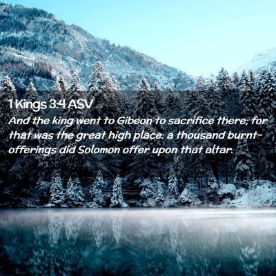 Picture 02 - 1 Kings 3:4 ASV - And the king went to Gibeon to sacrifice there; - Bible Verse Picture