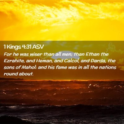 Picture 02 - 1 Kings 4:31 ASV - For he was wiser than all men; than Ethan the - Bible Verse Picture