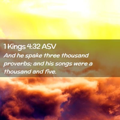 Picture 02 - 1 Kings 4:32 ASV - And he spake three thousand proverbs; and his - Bible Verse Picture