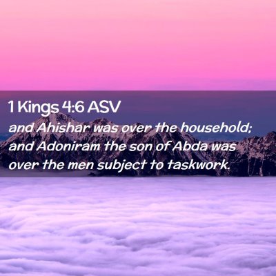 Picture 02 - 1 Kings 4:6 ASV - and Ahishar was over the household; and Adoniram - Bible Verse Picture
