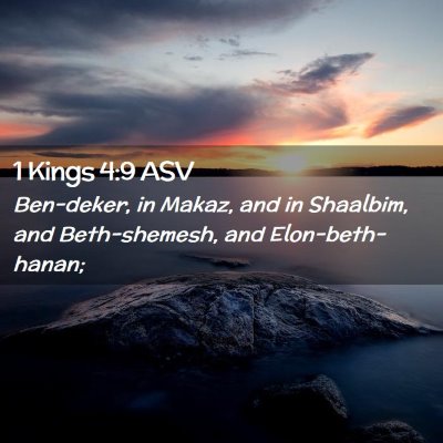 Picture 02 - 1 Kings 4:9 ASV - Ben-deker, in Makaz, and in Shaalbim, and - Bible Verse Picture