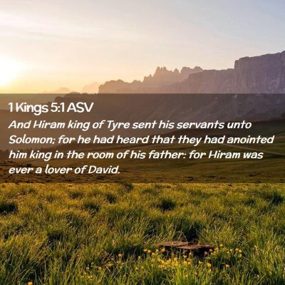 Picture 02 - 1 Kings 5:1 ASV - And Hiram king of Tyre sent his servants unto - Bible Verse Picture