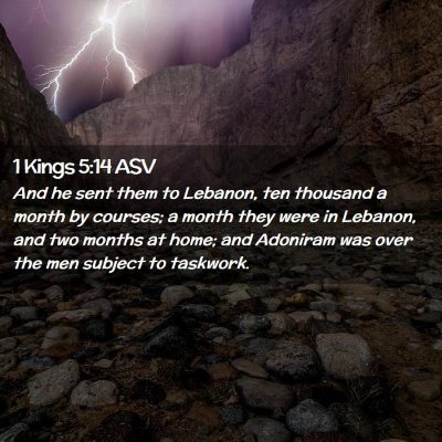 Picture 02 - 1 Kings 5:14 ASV - And he sent them to Lebanon, ten thousand a month - Bible Verse Picture
