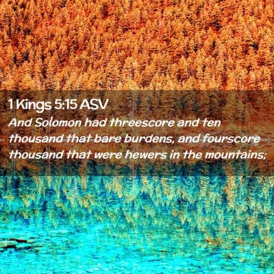 Picture 02 - 1 Kings 5:15 ASV - And Solomon had threescore and ten thousand that - Bible Verse Picture