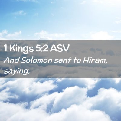 Picture 02 - 1 Kings 5:2 ASV - And Solomon sent to Hiram, - Bible Verse Picture