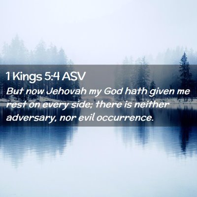 Picture 02 - 1 Kings 5:4 ASV - But now Jehovah my God hath given me rest on - Bible Verse Picture