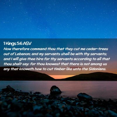 Picture 02 - 1 Kings 5:6 ASV - Now therefore command thou that they cut me - Bible Verse Picture