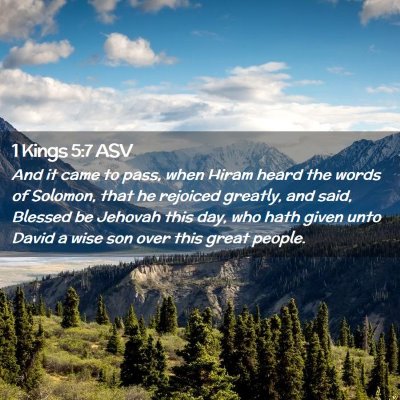 Picture 02 - 1 Kings 5:7 ASV - And it came to pass, when Hiram heard the words - Bible Verse Picture