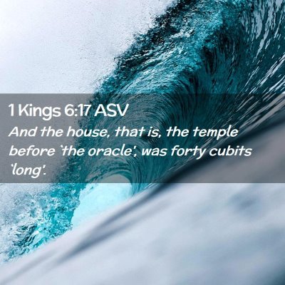 Picture 02 - 1 Kings 6:17 ASV - And the house, that is, the temple before `the - Bible Verse Picture