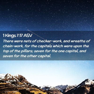 Picture 02 - 1 Kings 7:17 ASV - There were nets of checker-work, and wreaths of - Bible Verse Picture