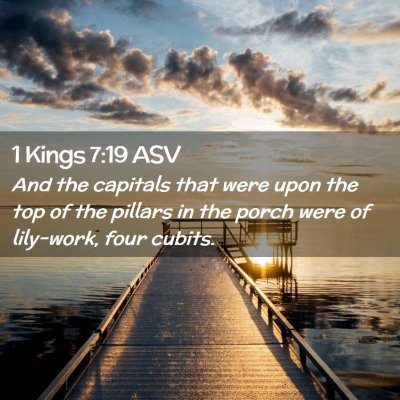Picture 02 - 1 Kings 7:19 ASV - And the capitals that were upon the top of the - Bible Verse Picture