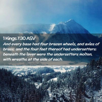 Picture 02 - 1 Kings 7:30 ASV - And every base had four brazen wheels, and axles - Bible Verse Picture