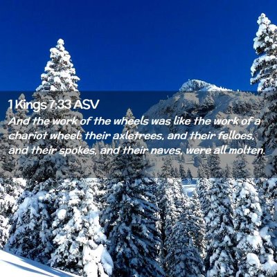 Picture 02 - 1 Kings 7:33 ASV - And the work of the wheels was like the work of a - Bible Verse Picture