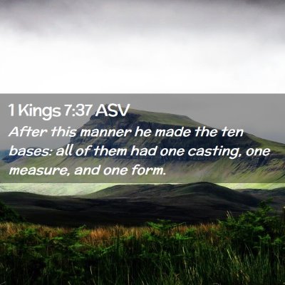 Picture 02 - 1 Kings 7:37 ASV - After this manner he made the ten bases: all of - Bible Verse Picture