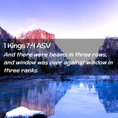 Picture 02 - 1 Kings 7:4 ASV - And there were beams in three rows, and window - Bible Verse Picture