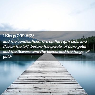 Picture 02 - 1 Kings 7:49 ASV - and the candlesticks, five on the right side, and - Bible Verse Picture