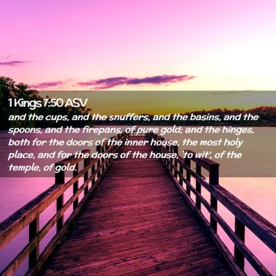 Picture 02 - 1 Kings 7:50 ASV - and the cups, and the snuffers, and the basins, - Bible Verse Picture