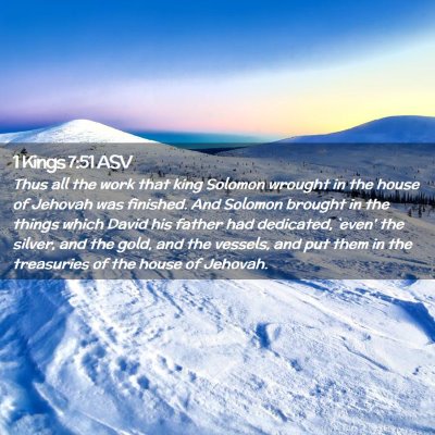 Picture 02 - 1 Kings 7:51 ASV - Thus all the work that king Solomon wrought in - Bible Verse Picture
