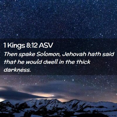 Picture 02 - 1 Kings 8:12 ASV - Then spake Solomon, Jehovah hath said that he - Bible Verse Picture