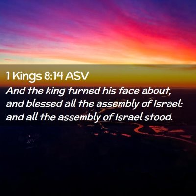 Picture 02 - 1 Kings 8:14 ASV - And the king turned his face about, and blessed - Bible Verse Picture