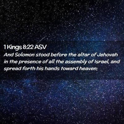 Picture 02 - 1 Kings 8:22 ASV - And Solomon stood before the altar of Jehovah in - Bible Verse Picture