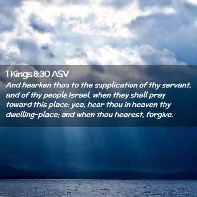 Picture 02 - 1 Kings 8:30 ASV - And hearken thou to the supplication of thy - Bible Verse Picture