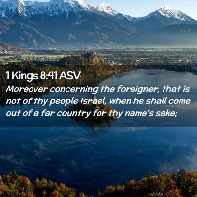 Picture 02 - 1 Kings 8:41 ASV - Moreover concerning the foreigner, that is not of - Bible Verse Picture