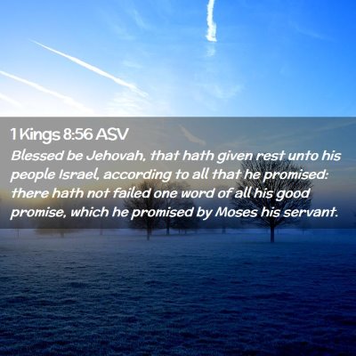 Picture 02 - 1 Kings 8:56 ASV - Blessed be Jehovah, that hath given rest unto his - Bible Verse Picture