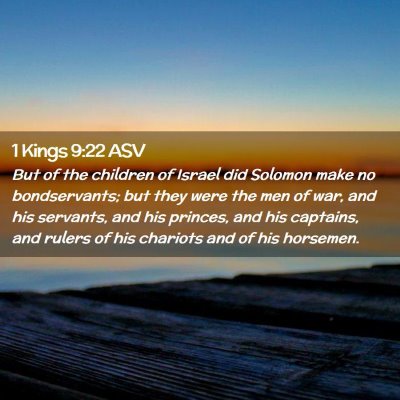 Picture 02 - 1 Kings 9:22 ASV - But of the children of Israel did Solomon make no - Bible Verse Picture