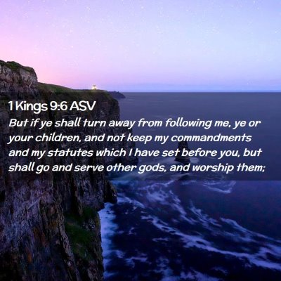 Picture 02 - 1 Kings 9:6 ASV - But if ye shall turn away from following me, ye - Bible Verse Picture