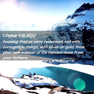 Picture 02 - 1 Peter 1:18 ASV - knowing that ye were redeemed, not with - Bible Verse Picture