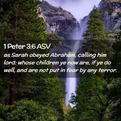 Picture 02 - 1 Peter 3:6 ASV - as Sarah obeyed Abraham, calling him lord: whose - Bible Verse Picture