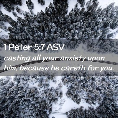 Picture 02 - 1 Peter 5:7 ASV - casting all your anxiety upon him, because he - Bible Verse Picture