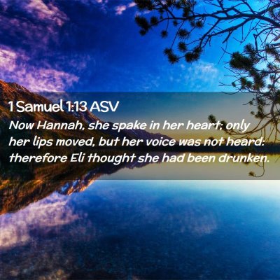 Picture 02 - 1 Samuel 1:13 ASV - Now Hannah, she spake in her heart; only her lips - Bible Verse Picture