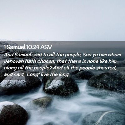 Picture 02 - 1 Samuel 10:24 ASV - And Samuel said to all the people, See ye him - Bible Verse Picture