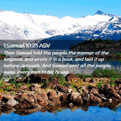 Picture 02 - 1 Samuel 10:25 ASV - Then Samuel told the people the manner of the - Bible Verse Picture