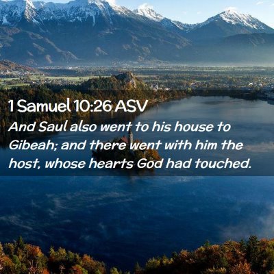 Picture 02 - 1 Samuel 10:26 ASV - And Saul also went to his house to Gibeah; and - Bible Verse Picture